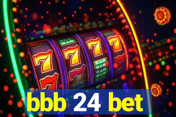 bbb 24 bet